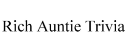 RICH AUNTIE TRIVIA trademark