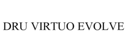 DRU VIRTUO EVOLVE trademark