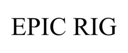 EPIC RIG trademark