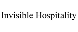 INVISIBLE HOSPITALITY trademark