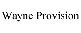 WAYNE PROVISION trademark