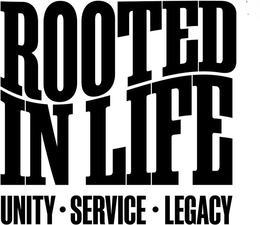 ROOTED IN LIFE UNITY SERVICE LEGACY trademark