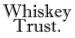 WHISKEY TRUST trademark
