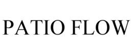 PATIO FLOW trademark