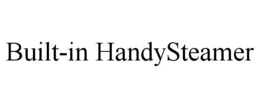 BUILT-IN HANDYSTEAMER trademark