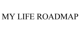 MY LIFE ROADMAP trademark