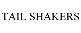 TAIL SHAKERS trademark