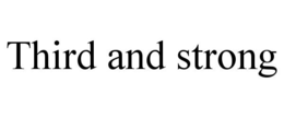 THIRD AND STRONG trademark