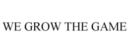 WE GROW THE GAME trademark