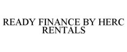 READY FINANCE BY HERC RENTALS trademark