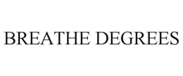 BREATHE DEGREES trademark