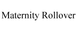 MATERNITY ROLLOVER trademark