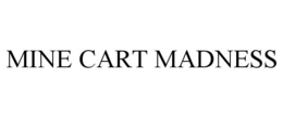 MINE CART MADNESS trademark