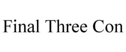 FINAL THREE CON trademark