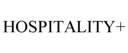 HOSPITALITY+ trademark