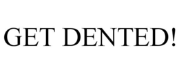 GET DENTED! trademark