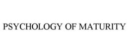 PSYCHOLOGY OF MATURITY trademark