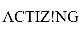ACTIZ!NG trademark