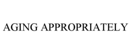 AGING APPROPRIATELY trademark