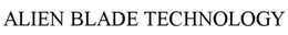 ALIEN BLADE TECHNOLOGY trademark