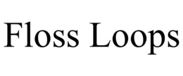 FLOSS LOOPS trademark