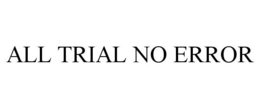 ALL TRIAL NO ERROR trademark