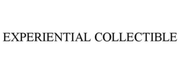 EXPERIENTIAL COLLECTIBLE trademark
