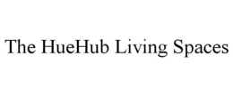 THE HUEHUB LIVING SPACES trademark