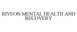 RIVEON MENTAL HEALTH AND RECOVERY trademark