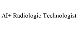 AI+ RADIOLOGIC TECHNOLOGIST trademark