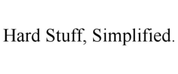 HARD STUFF, SIMPLIFIED. trademark