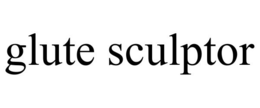 GLUTE SCULPTOR trademark