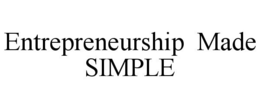 ENTREPRENEURSHIP MADE SIMPLE trademark