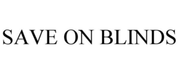 SAVE ON BLINDS trademark