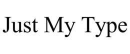 JUST MY TYPE trademark