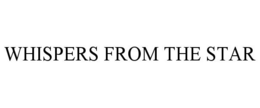 WHISPERS FROM THE STAR trademark