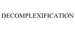 DECOMPLEXIFICATION trademark