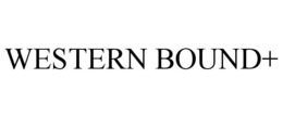 WESTERN BOUND+ trademark
