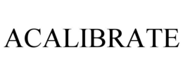 ACALIBRATE trademark
