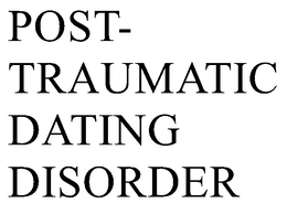 POST-TRAUMATIC DATING DISORDER trademark