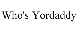 WHO'S YORDADDY trademark