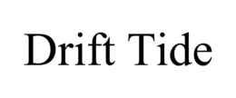 DRIFT TIDE trademark