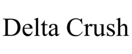 DELTA CRUSH trademark