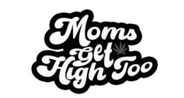 MOMS GET HIGH TOO trademark