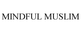 MINDFUL MUSLIM trademark