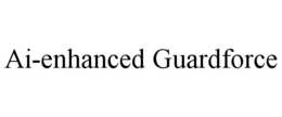 AI-ENHANCED GUARDFORCE trademark