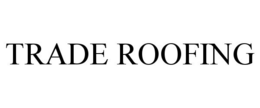 TRADE ROOFING trademark