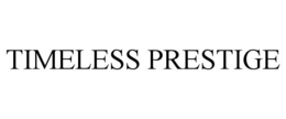 TIMELESS PRESTIGE trademark