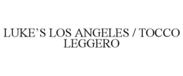 LUKE'S LOS ANGELES / TOCCO LEGGERO trademark
