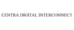 CENTRA DIGITAL INTERCONNECT trademark